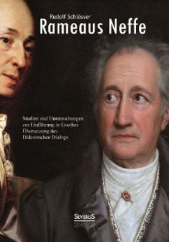 Rameaus Neffe - Studien und Untersuchungen zur Einführung in Goethes Übersetzung des Diderotschen Dialogs - Schlösser, Rudolf