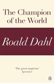 The Champion of the World (A Roald Dahl Short Story) (eBook, ePUB) The Champion of the World (A Roald Dahl Short Story) (eBook, ePUB)
