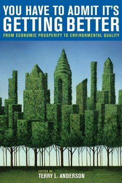 You Have to Admit It's Getting Better: From Economic Prosperity to Environmental Quality - Anderson, Terry Lee