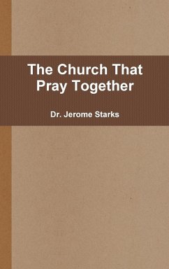 The Church That Pray Together - Starks, Jerome