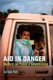 Aid in Danger: The Perils and Promise of Humanitarianism