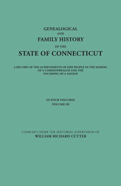 Genealogical and Family History of the State of Connecticut. a Record of the Achievements of Her People in the Making of a Commonwealth and the Foundi