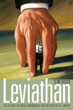 Leviathan: The Growth of Local Government and the Erosion of Liberty - Bolick, Clint