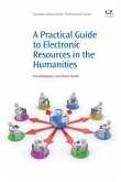 A Practical Guide to Electronic Resources in the Humanities (eBook, ePUB)