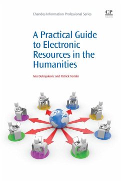 A Practical Guide to Electronic Resources in the Humanities (eBook, ePUB) - Dubnjakovic, Ana; Tomlin, Patrick