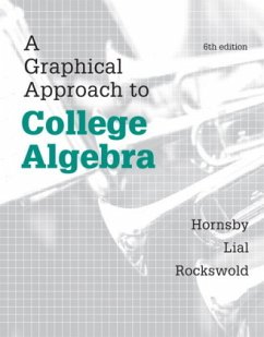 Graphical Approach to College Algebra, A, Plus NEW MyMathLab -- Access Card Package, m. 1 Beilage, m. 1 Online-Zugang; - Hornsby, John;Lial, Margaret L.;Rockswold, Gary K.