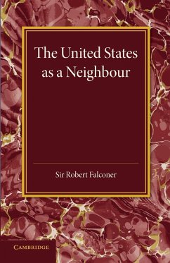 The United States as a Neighbour from a Canadian Point of View - Falconer, Robert