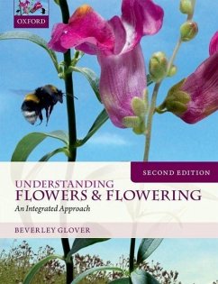 Understanding Flowers and Flowering: An Integrated Approach - Glover, Beverley (Professor of Plant Systematics and Evolution, Prof