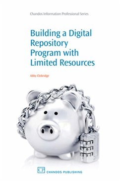Building a Digital Repository Program with Limited Resources (eBook, ePUB) - Clobridge, Abby