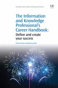 The Information and Knowledge Professional's Career Handbook (eBook, ePUB) - Stricker, Ulla De; Hurst-Wahl, Jill