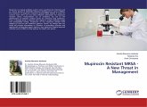 Mupirocin Resistant MRSA - A New Threat in Management