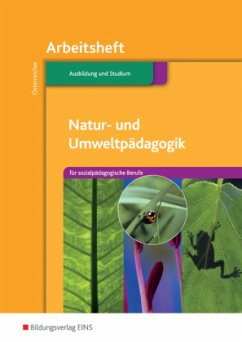Natur- und Umweltpädagogik für sozialpädagogische Berufe, Arbeitsheft - Österreicher, Herbert