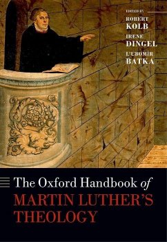 The Oxford Handbook of Martin Luther's Theology - Kolb, Robert; Dingel, Irene; Batka, Lubomír