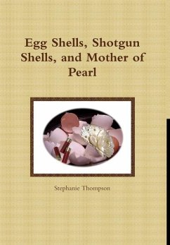 Egg Shells, Shotgun Shells, and Mother of Pearl - Thompson, Stephanie