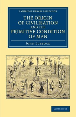 The Origin of Civilisation and the Primitive Condition of Man - Lubbock, John