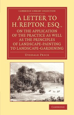 A Letter to H. Repton, Esq., on the Application of the Practice as Well as the Principles of Landscape-Painting to Landscape-Gardening - Price, Uvedale