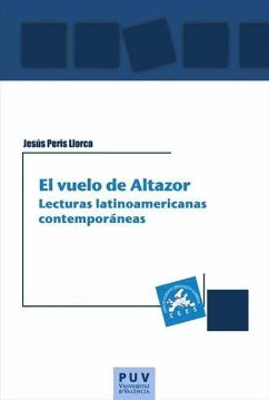 El vuelo de Altazor : lecturas latinoamericanas contemporáneas - Peris Llorca, Jesús