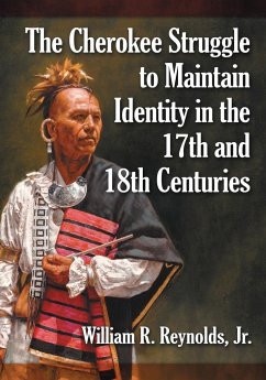 The Cherokee Struggle to Maintain Identity in the 17th and 18th Centuries - Reynolds, William R.