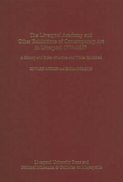 Liverpool Academy and Other Exhibitions of Contemporary Art in Liverpool, 1774-1867 - Morris, Edward; Roberts, Emma