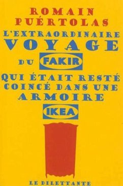 L'extraordinaire voyage du fakir qui était resté coincé dans une armoire Ikea - Puértolas, Romain
