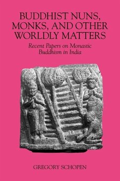 Buddhist Nuns, Monks, and Other Worldly Matters: Recent Papers on Monastic Buddhism in India - Schopen, Gregory