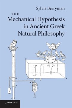 The Mechanical Hypothesis in Ancient Greek Natural Philosophy - Berryman, Sylvia