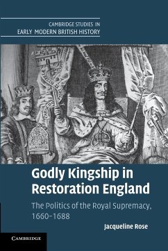 Godly Kingship in Restoration England - Rose, Jacqueline