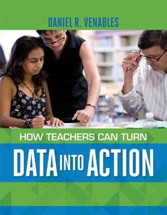 How Teachers Can Turn Data into Action - Venables, Daniel R.