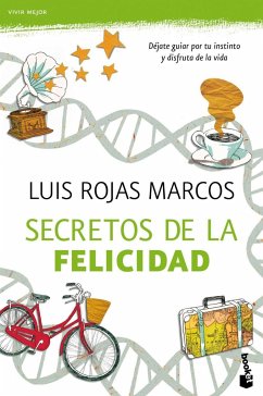 Secretos de la felicidad: Déjate guiar por tu instinto y disfruta de la vida