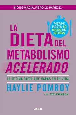 La dieta del metabolismo acelerado : la última dieta que harás en tu vida - Pomroy, Haylie