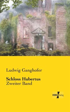 Schloss Hubertus - Ganghofer, Ludwig
