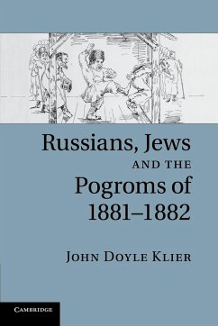 Russians, Jews, and the Pogroms of 1881-1882 - Klier, John Doyle (University College London)