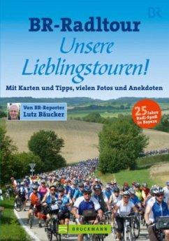 BR-Radltour Unsere Lieblingstouren! - Bäucker, Lutz