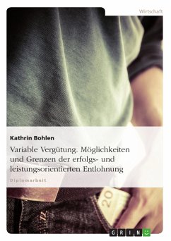 Variable Vergütung. Möglichkeiten und Grenzen der erfolgs- und leistungsorientierten Entlohnung (eBook, ePUB) - Bohlen, Kathrin