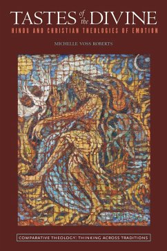 Tastes of the Divine: Hindu and Christian Theologies of Emotion - Roberts, Michelle Voss