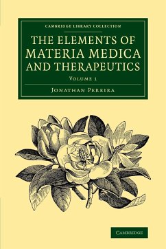 The Elements of Materia Medica and Therapeutics - Pereira, Jonathan