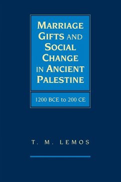 Marriage Gifts and Social Change in Ancient Palestine - Lemos, T. M.