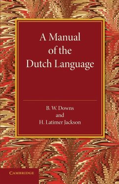 A Manual of the Dutch Language - Downs, B. W.; Jackson, H. Latimer
