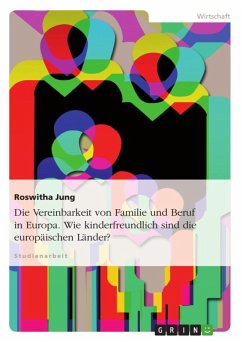 Vereinbarkeit von Familie und Beruf im europäischen Ländervergleich unter besonderer Berücksichtigung der Kinderfreundlichkeit (eBook, ePUB)