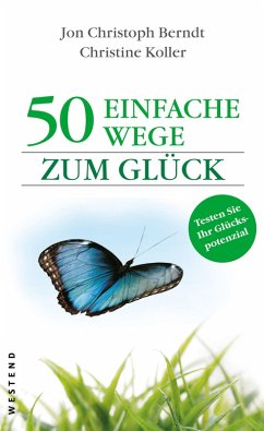 50 einfache Wege zum Glück (eBook, ePUB) - Berndt, Jon Christoph; Koller, Christine