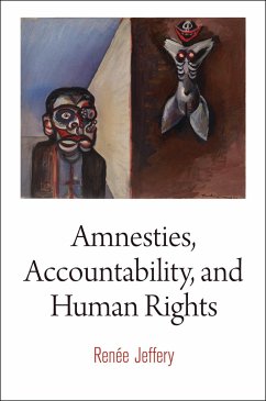 Amnesties, Accountability, and Human Rights - Jeffery, Renée