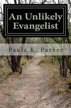 An Unlikely Evangelist - Parker, Paula K.