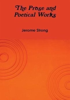 The Prose and Poetical Works - Strong, Jerome