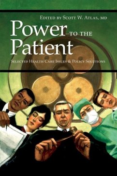 Power to the Patient: Selected Health Care Issues and Policy Solutions - Atlas, MD Scott W.