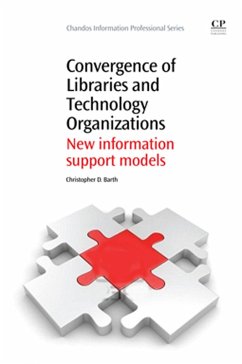 Convergence of Libraries and Technology Organizations (eBook, ePUB) - Barth, Christopher