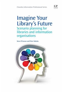 Imagine Your Library's Future (eBook, ePUB) - O'Connor, Steve; Sidorko, Peter