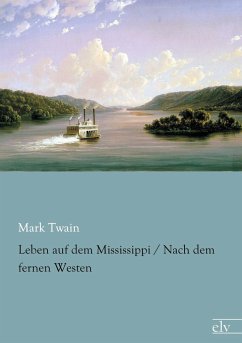 Leben auf dem Mississippi / Nach dem fernen Westen - Twain, Mark