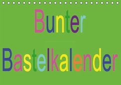 Bunter Bastelkalender (Tischkalender immerwährend DIN A5 quer) - Youlia; Youlia, k.A.
