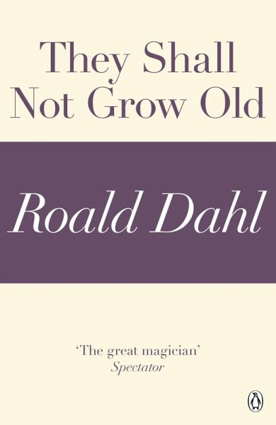 They Shall Not Grow Old (A Roald Dahl Short Story) (eBook, ePUB)