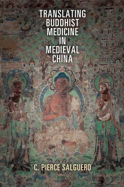 Translating Buddhist Medicine in Medieval China - Salguero, C Pierce